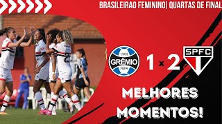 Grêmio Feminino x São Paulo Feminino  Melhores Momentos  Brasileirão Feminino  Quartas de Final [upl. by Gabrielli]