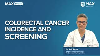 Colorectal Cancer Incidence and Screening │ Dr Asit Arora │ Max Hospital Saket [upl. by Suoirrad]