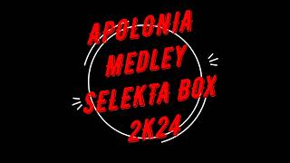 APOLONIA Medley SELEKTA BOX 2K24 [upl. by Topliffe623]