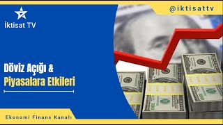 Döviz Açığı ve Piyasalara Etkileriİktisat TVEkonomi Finans Kanalı iktisattv ekonomifinanskanalı [upl. by Henrie]