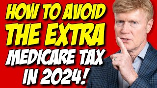 Avoid The EXTRA 2024 Medicare Tax MILLIONS Will Pay 😉 [upl. by Aldon67]