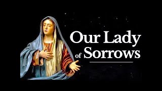 OUR LADY of SORROWS Explained 🙏 Feast Day of Our Lady of Sorrows [upl. by Hanas131]