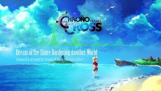 Chrono Cross Remaster  Dream of the Shore Bordering Another World [upl. by Aerdnas]