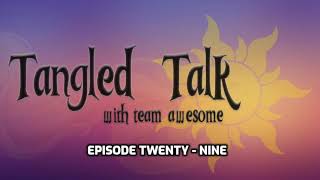 Tangled Talk w Team Awesome E 29 With Special Guest Tom Caulfield [upl. by Donielle]