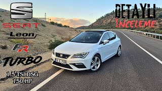 Seat Leon FR  15 TSİ 150 HP DSG  Detaylı İnceleme [upl. by Enohpets664]