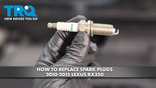 How to Replace Spark Plugs 20102015 Lexus RX350 [upl. by Solly]