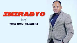 IMIRABYO BY THEO BOSE BABIREBA OFFICIAL AUDIO 2022 [upl. by Ennayd]