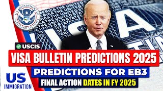 Visa Bulletin Predictions 2025  Predictions for EB3 Final Action Dates in FY 2025  USCIS [upl. by Gabriele]