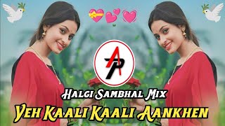 💃Yeh Kaali Kaali Aankhen💝 Gavthi Halgi Sambhal 💕Mix💓 DJ AP Remix [upl. by Assenad]