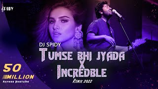 Tumse Bhi Jyada  Remix  DJ SPIDY  Ft Incredible Deep House Mix  Arijit Singh  Dharia [upl. by Akinirt804]