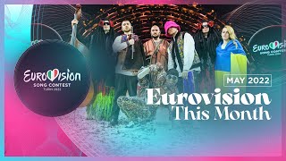 Eurovision This Month  May 2022  CONGRATULATIONS UKRAINE 🇺🇦  Eurovision News [upl. by Scutt]