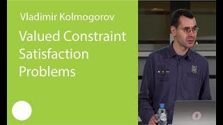 010 Valued Constraint Satisfaction Problems — Vladimir Kolmogorov [upl. by Rotsen296]