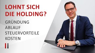 Lohnt sich die Holdinggesellschaft  Gründung Ablauf Steuervorteile Kosten  Christoph Juhn [upl. by Uyr]