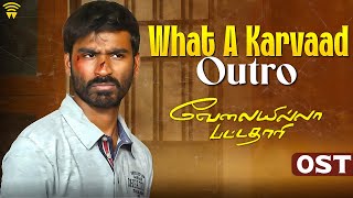 Velai Illa Pattadhaari OST  What A Karvaad Outro  Dhanush  Amala Paul  Anirudh  Wunderbar Films [upl. by Ahsiken301]