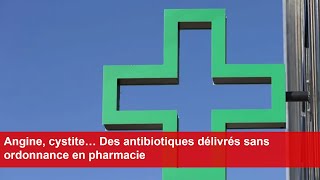 Angine cystite… Des antibiotiques délivrés sans ordonnance en pharmacie [upl. by Annayat451]