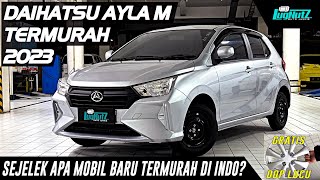 SEJELEK APA Mobil Baru TERMURAH Di Indonesia CUMA 120 JT Daihatsu Ayla M 2023 Ternyata GA MURAHAN [upl. by Nidraj954]