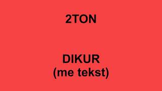 2TON  Dikur  me tekst  lyrics [upl. by Vachel236]