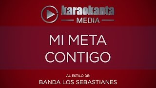 Karaokanta  Banda Los Sebastianes  Mi meta contigo [upl. by Adnor]