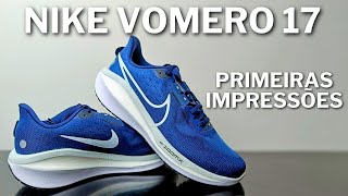 Nike Vomero 17  Primeiras Impressões [upl. by Vincent648]