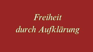 Freiheit durch Aufklärung [upl. by Otrebtuc576]