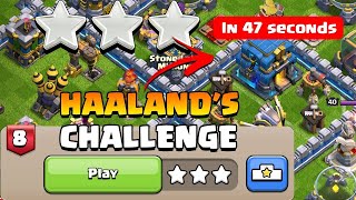 How to 3 star In 47 Seconds Haalands Challenge Quick Qualifier Clash of ClansClashWithHaaland [upl. by Ycak]