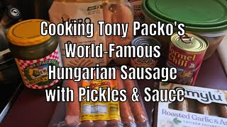 Cooking Tony Packos WorldFamous Hungarian Sausage with Pickles amp Sauce  Turkey Sausage Bonus [upl. by Novihc]