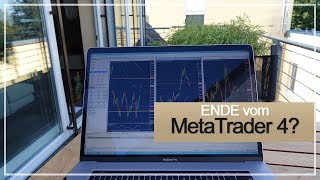 Das Ende vom MetaTrader 4 [upl. by Delsman615]