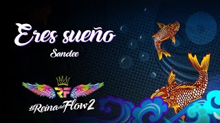 Eres Sueño  Sandee La Reina del Flow 2 ♪ Canción oficial  Letra  Caracol TV [upl. by Tillinger]