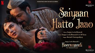 Saiyaan Hatto Jaao  Video Song  Sanjay Leela Bhansali  A M Turaz  Heeramandi  Bhansali Music [upl. by Ansel574]