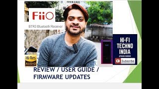 FiiO BTR3 HiFi Bluetooth APTXHD LDAC REVIEWFIRMWARE UPDATEUSER GUIDE Fiio μBTR3 हिन्दी समीक्षा [upl. by Miharbi365]