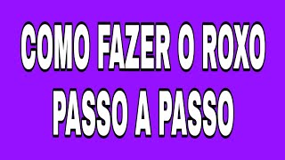 Como fazer o ROXO passo a passo [upl. by Ronoc]