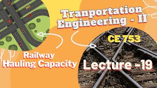 Lecture 19  Hauling Capacity  Railway Engineering Transportation Engineering  2  CE 357 [upl. by Eimot220]