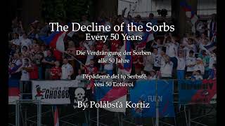 The Decline of the Sorbs every 50 Years [upl. by Niad]