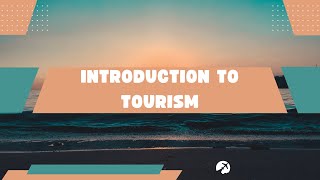 CHAPTER 1 INTRODUCTION TO TOURISM tourismindustry [upl. by Town262]