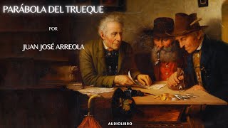 quotLa parábola del Truequequot de Juan José Arreola Completo 🔊 [upl. by Llerrud]