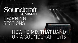 Soundcraft  How to Mix THAT Band on a Soundcraft Ui16 – Webinar [upl. by Enymzaj]