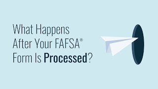 What Happens After Your FAFSA® Form Is Processed [upl. by Sanjiv]