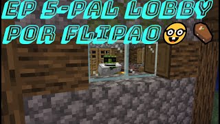 EL MARAVILLOSO MUNDO DE CASALITOEP 5PAL LOBBY POR FLIPAO [upl. by Ardnoek21]