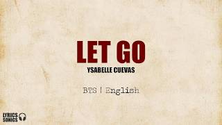 Ysabelle Cuevas  BTS 防弾少年団  Let Go English Cover Lyrics [upl. by Learrsi335]