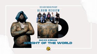 Maxo Kream  Weight of the World Album Review [upl. by Ynohtnad37]