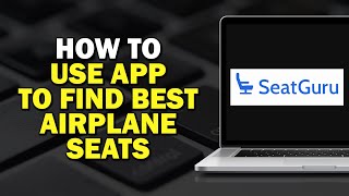 How to Use SeatGuru to Find the Best Airplane Seats Quick Tutorial [upl. by Eserahc]