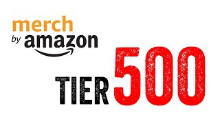 MERCH BY AMAZON How To Get To Tier 500 [upl. by Avehs]