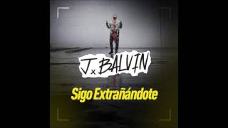 J Balvin  Sigo Extrañándote Audio [upl. by Netfa]