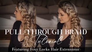 Easy Pull Through Braided Hairstyle Tutorial Featuring foxy Locks clip in hair extensions [upl. by Aba]