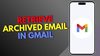 How to Retrieve Archived Email in Gmail [upl. by Eelanaj]