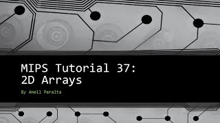 MIPS Tutorial 37  2D Arrays [upl. by Enorahs]