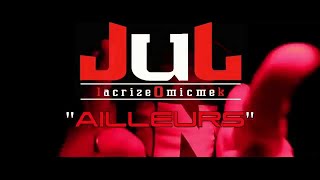 Jul  Ailleurs Clip Officiel [upl. by Bride]