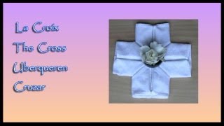 Pliages de serviettes Napkin folding  Croix  Cross  Uberqueren  Cruzar [upl. by Nogaem]