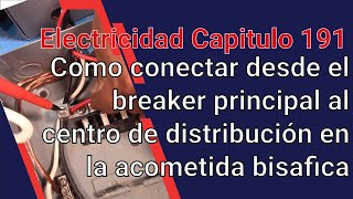 Como conectar desde el breaker principal al centro de distribucion en la acometida bifasica Cap 191 [upl. by Jahdol]