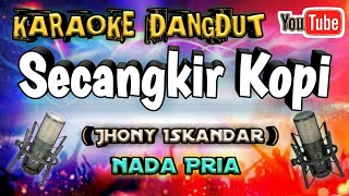 Karaoke  Secangkir kopi  Jhonny Iskandar  nada pria [upl. by Lulu528]